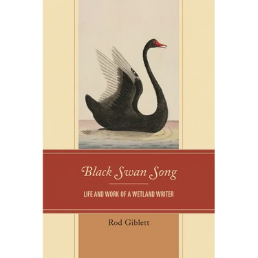 Black Swan Song: Life and Work of a Wetland Writer
