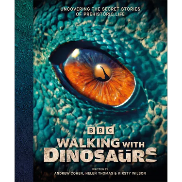 BBC Walking with Dinosaurs: Uncovering the Secret Stories of Prehistoric Life