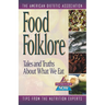 Food Folklore: Tales and Truths about What We Eat