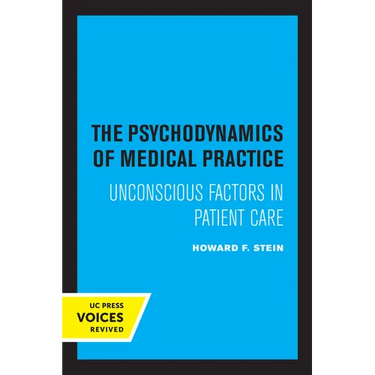 The Psychodynamics of Medical Practice: Unconscious Factors in Patient Care