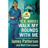 E.R. Nurses: Walk My Rounds with Me: True Stories from America's Greatest Unsung Heroes