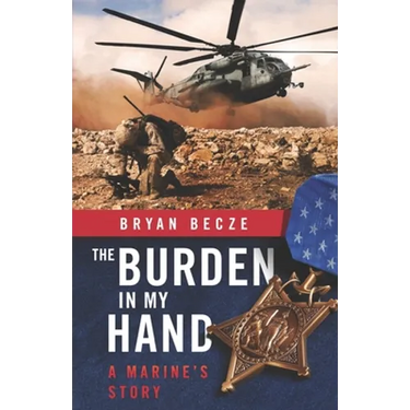 The Burden in My Hand: A Marine's Story