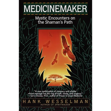 Medicinemaker: Mystic Encounters on the Shaman's Path