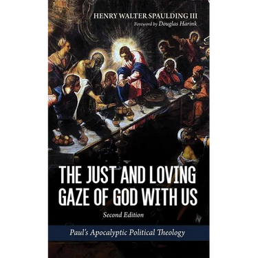 The Just and Loving Gaze of God with Us, Second Edition: Paul's Apocalyptic Political Theology
