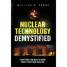 Nuclear Technology Demystified: Everything You Need to Know About Everything Nuclear