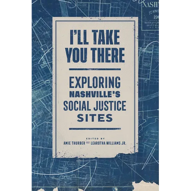 I'll Take You There: Exploring Nashville's Social Justice Sites