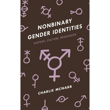 Nonbinary Gender Identities: History, Culture, Resources