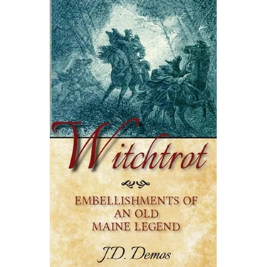 Witchtrot: Embellishments of an Old Maine Legend