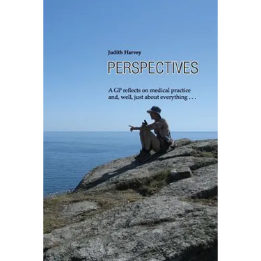 Perspectives: A GP reflects on medical practice and, well, just about everything . . .