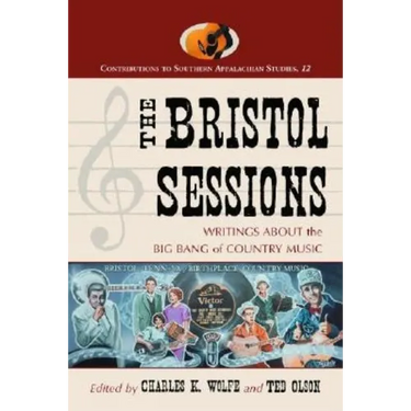 The Bristol Sessions: Writings about the Big Bang of Country Music