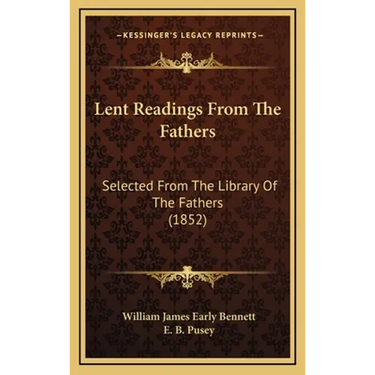 Lent Readings From The Fathers: Selected From The Library Of The Fathers (1852)