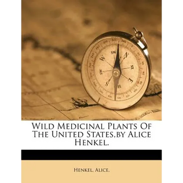 Wild Medicinal Plants of the United States, by Alice Henkel.