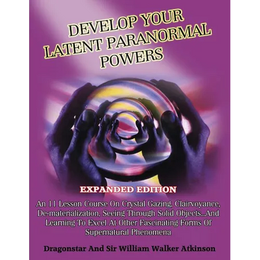Develop Your Latent Paranormal Powers: Expanded Edition