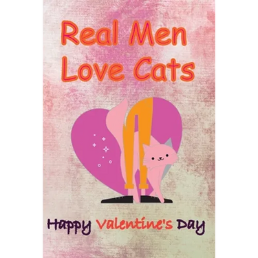 Real Men Love Cats, Happy Valentine's Day: Valentine's Day gifts