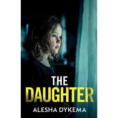 The Daughter: A totally addictive psychological thriller with a shocking final twist