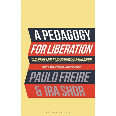 A Pedagogy for Liberation: Dialogues on Transforming Education