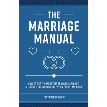 The Marriage Manual: How to Get the Most Out of Your Marriage and Troubleshooting Guide When Problems Arise