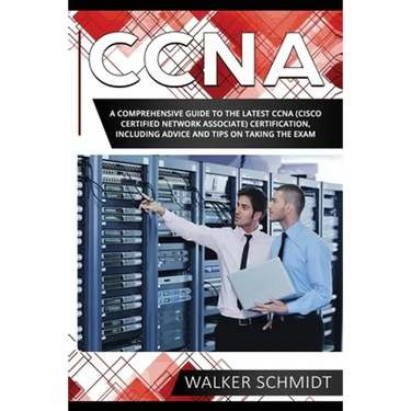 CCNA: A Comprehensive Guide to the Latest CCNA (Cisco Certified Network Associate) Certification, Including Advice and Tips on Taking the Exam