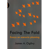 Facing the Fold: Essays on Scenario Planning