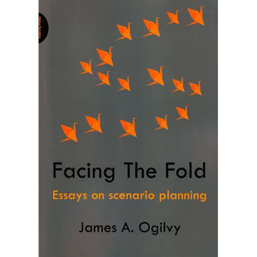 Facing the Fold: Essays on Scenario Planning