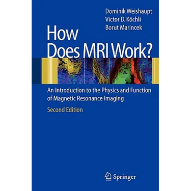 How Does MRI Work?: An Introduction to the Physics and Function of Magnetic Resonance Imaging