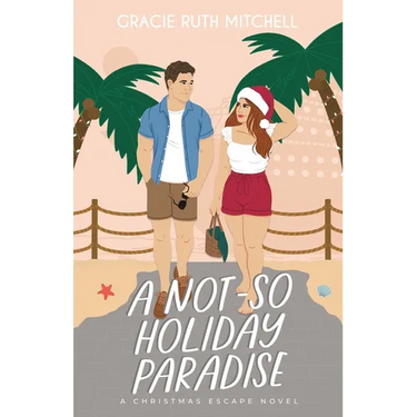 A Not-So Holiday Paradise: A Sweet Romantic Comedy