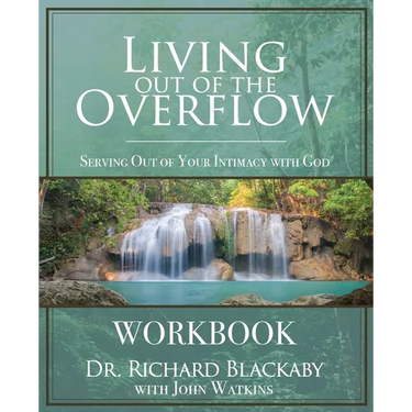 Living Out of the Overflow Workbook: Serving Out of Your Intimacy with God