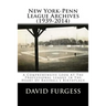 New York-Penn League Archives (1939-2014): A Detailed Look At The Professional League In The Heart Of Baseball's Birthplace