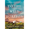 To the Wild Horizon: A Totally Captivating Story of Love and Endurance on the Oregon Trail