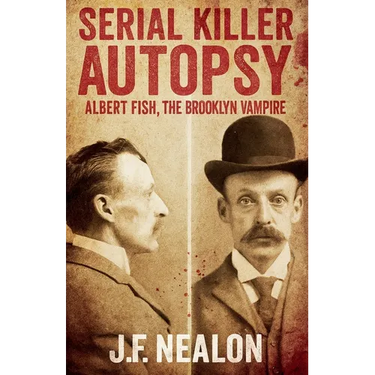 Serial Killer Autopsy: Albert Fish, The Brooklyn Vampire