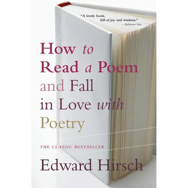How to Read a Poem: And Fall in Love with Poetry