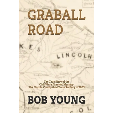 Graball Road: The Story of the Great Lincoln County Gold Train Robbery of 1865