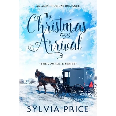 The Christmas Arrival (The Complete Series): An Amish Holiday Romance
