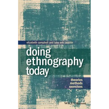 Doing Ethnography Today: Theories, Methods, Exercises