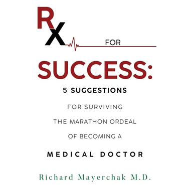 Rx for Success: 5 Suggestions for Surviving the Marathon Ordeal of Becoming a Medical Doctor