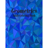 Geometrics Adult Coloring Book: Geometric Easy-To-Color Patterns Coloring Books for Adults Relaxation