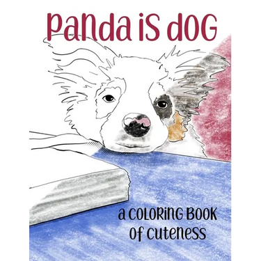 Panda is Dog: A Coloring Book of Cuteness Featuring a Toy Australian Shepherd Puppy