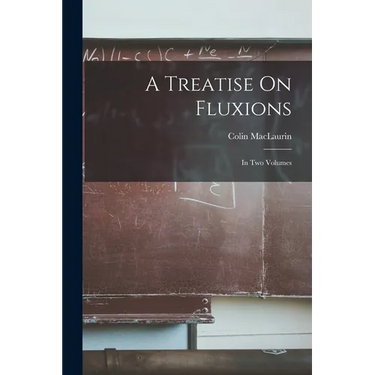 A Treatise On Fluxions: In Two Volumes