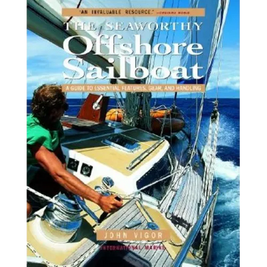 The Seaworthy Offshore Sailboat: A Guide to Essential Features, Gear, and Handling