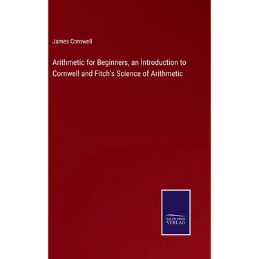 Arithmetic for Beginners, an Introduction to Cornwell and Fitch's Science of Arithmetic