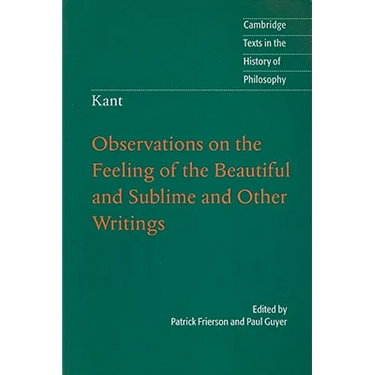 Kant: Observations on the Feeling of the Beautiful and Sublime and Other Writings