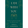 I Am With You: Words of comfort and strength for difficult times
