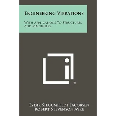 Engineering Vibrations: With Applications To Structures And Machinery