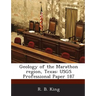 Geology of the Marathon Region, Texas: Usgs Professional Paper 187