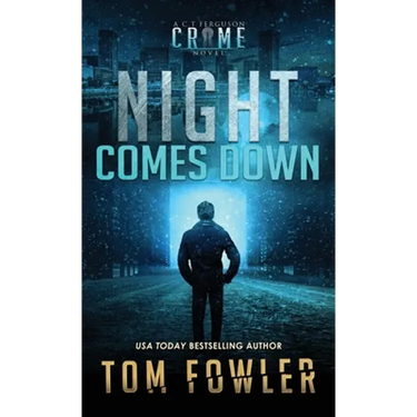 Night Comes Down: A C.T. Ferguson Crime Novel