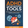 ADHD Time Management Tools: Unlock Your Unique Potential for Balance and Success