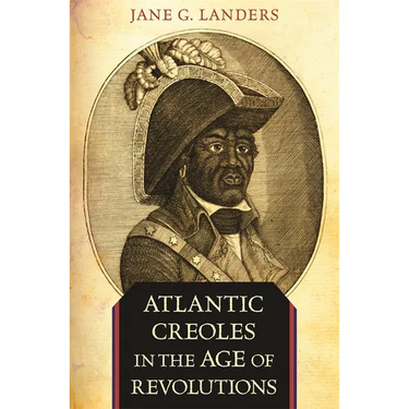 Atlantic Creoles in the Age of Revolutions