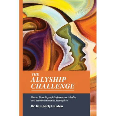 The Allyship Challenge: How to Move Beyond Performative Allyship and Become a Genuine Accomplice
