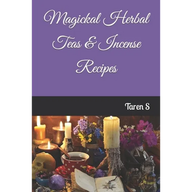 Magickal Herbal Teas & Incense Recipes
