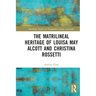The Matrilineal Heritage of Louisa May Alcott and Christina Rossetti